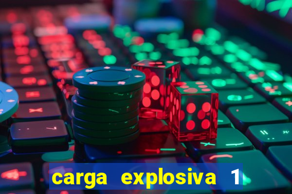carga explosiva 1 filme completo dublado topflix